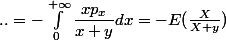 ..= -\int_0^{+\infty}\dfrac {x p_x}{x+y}dx = -E(\frac{X}{X+y})